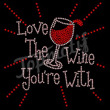 Love the wine you're with wine rhinestone transfer templates