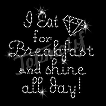 I eat diamond for breakfast and i shine all day symbol rhinestone transfer