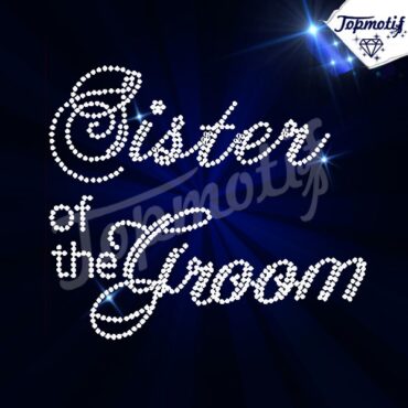 DIY Your Design Sister of the Groom Rhinestone Bling Bride Transfer Motif For Wedding