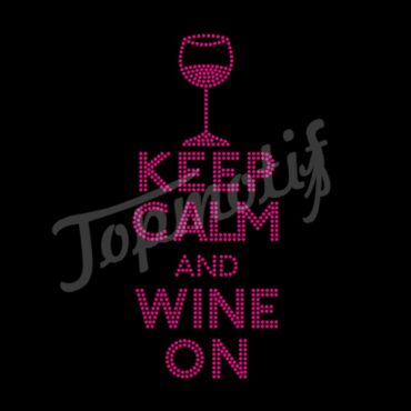 Fuchsia Keep Calm And Wine On Rhinestone Transfer For T-Shirt And Hoodie