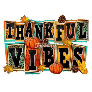 Thankful Vibes Sublimation Transfers Pumpkin DTF Transfer Ready To Press For Garments